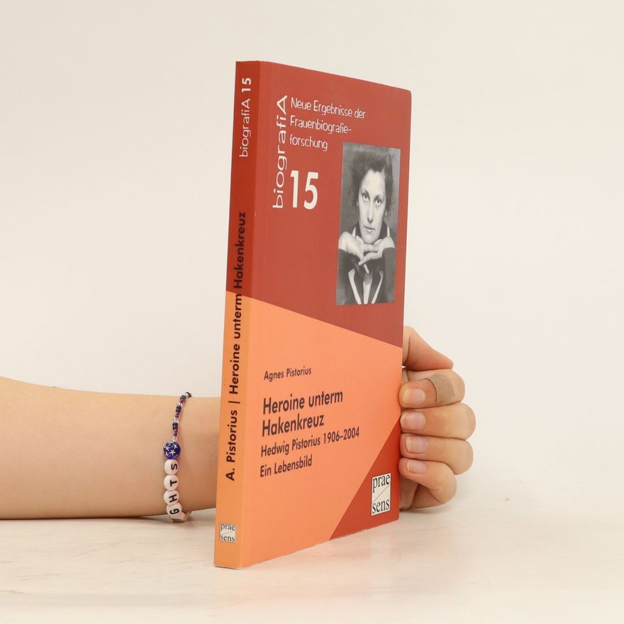 Agnes Pistorius Heroine unterm Hakenkreuz