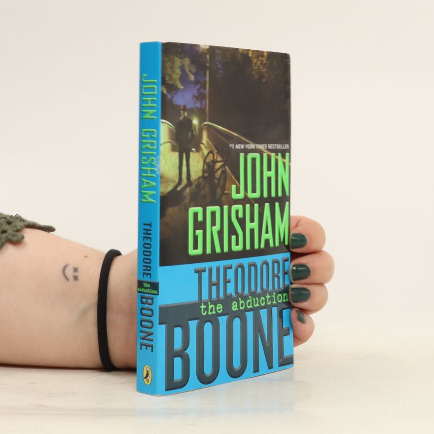 John Grisham Theodore Boone: The Abduction