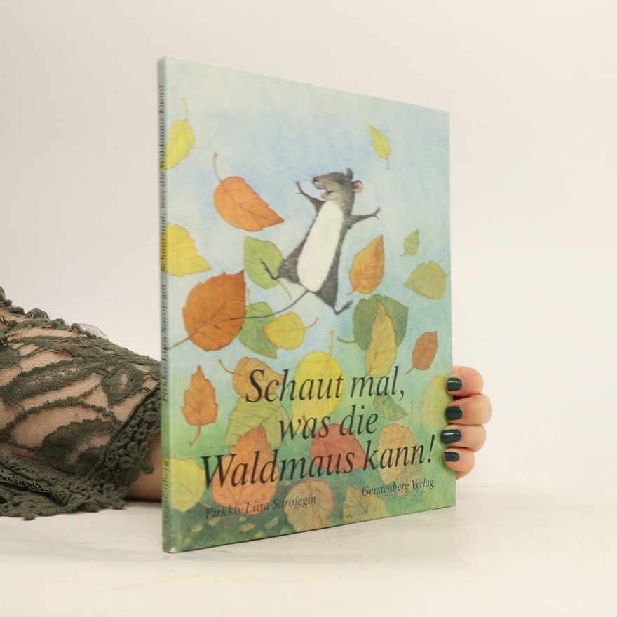 Pirkko Liisa Surojegin Schau mal, was die Waldmaus kann