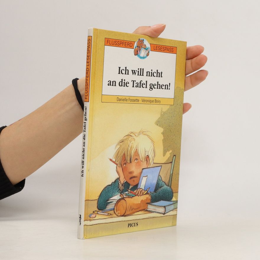 Danielle Fossette Ich will nicht an die Tafel gehen!