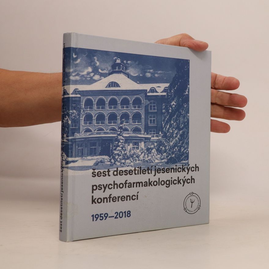 Various authors Šest desetiletí jesenických psychofarmakologických konferencí (1959-2018)