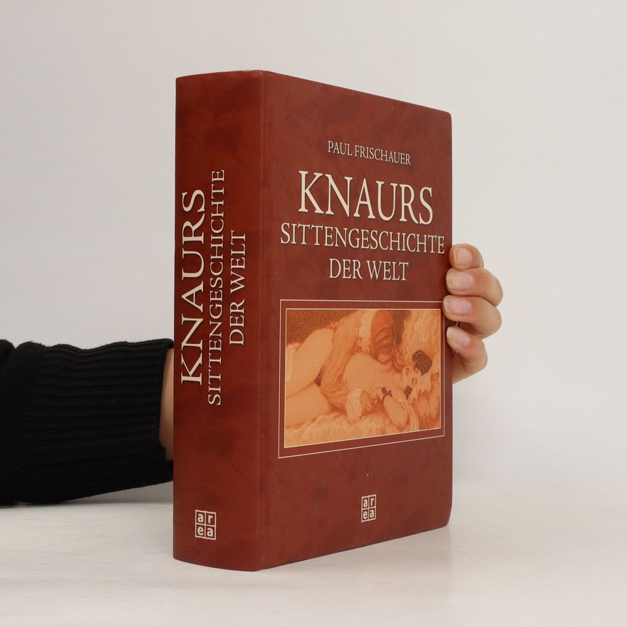 Paul Frischauer Knaurs Sittengeschichte der Welt