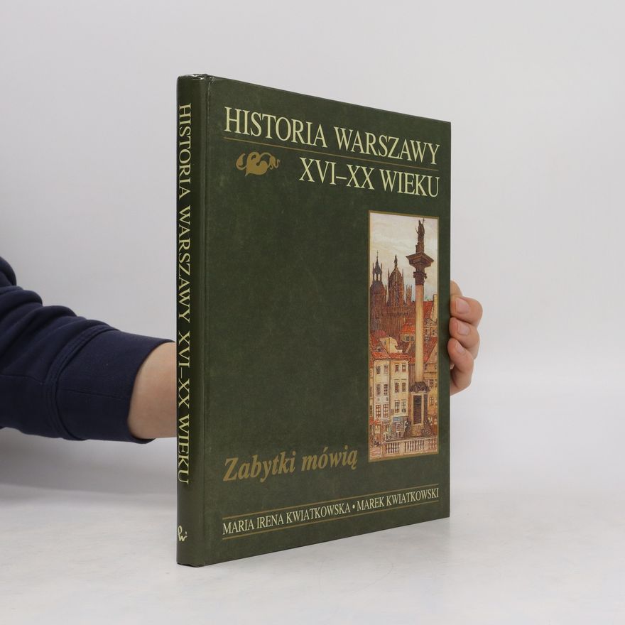Maria Irena Kwiatkowska Historia Warszawy XVI-XX wieku