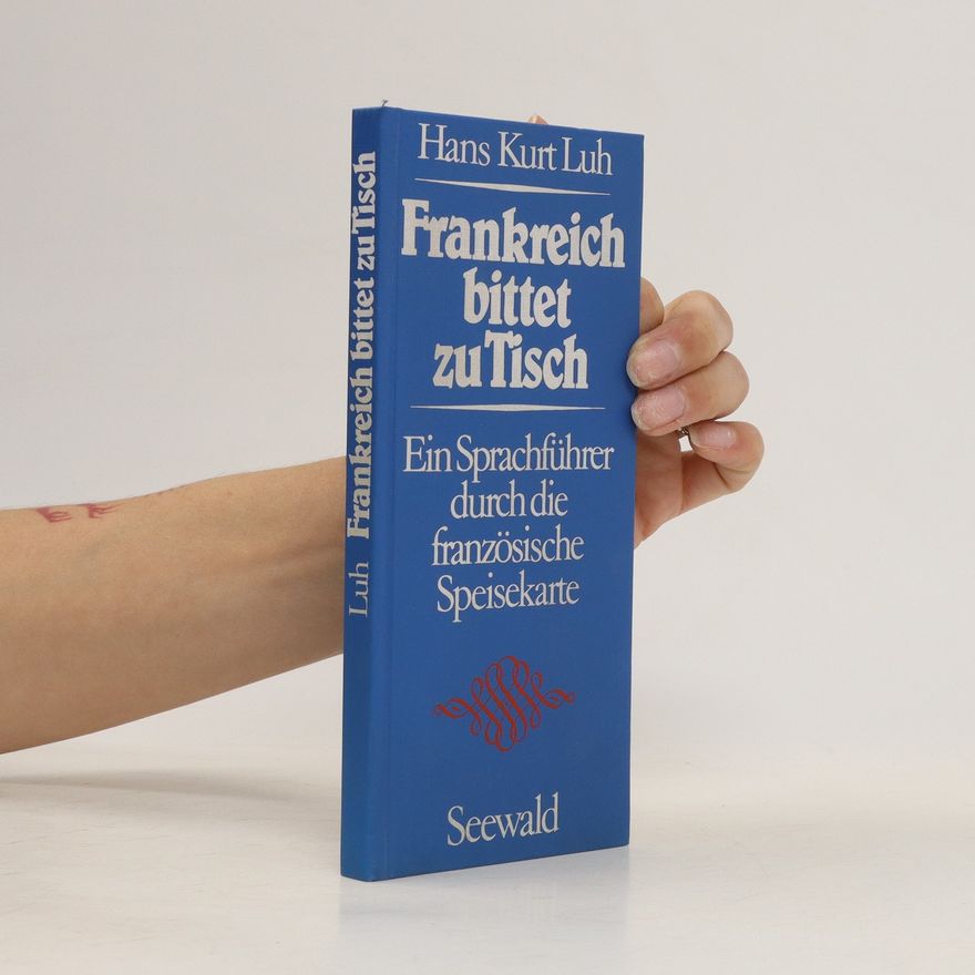 Hans Kurt Luh Frankreich bittet zu Tisch