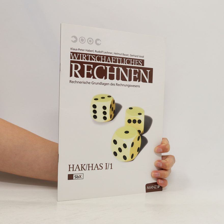 Klaus-Peter Haberl Wirtschaftliches Rechnen. Rechnerische Grundlagen des Rechnungswesens