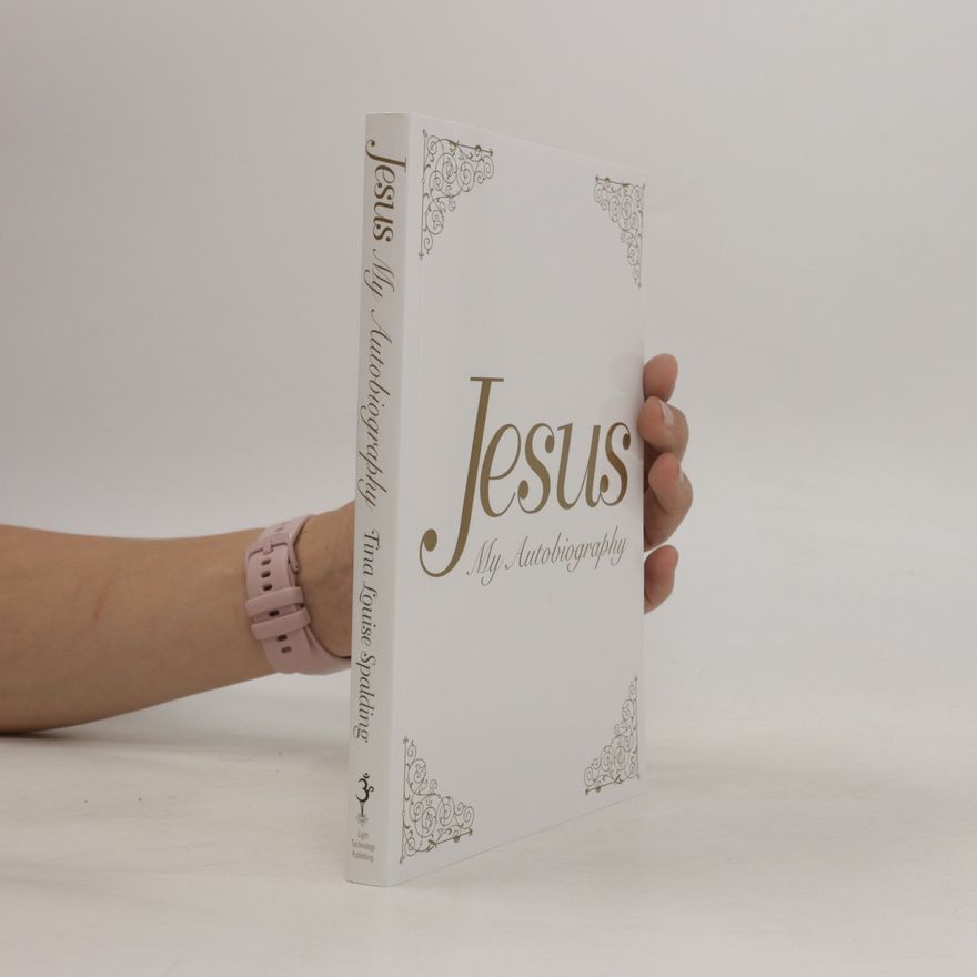 Tina Louise Spalding Jesus: My Autobiography