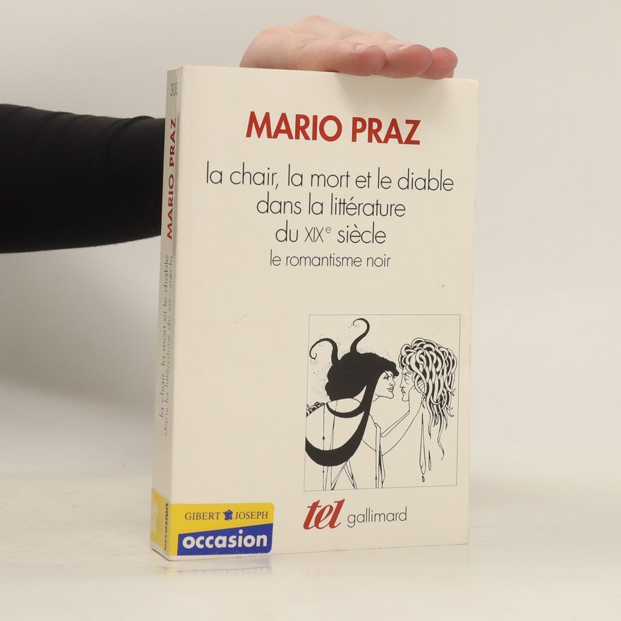 Mario Praz La chair, la mort et le diable dans la littérature du XIXe siècle