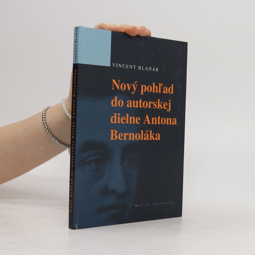 Vincent Blanár Nový pohľad do autorskej dielne Antona Bernoláka