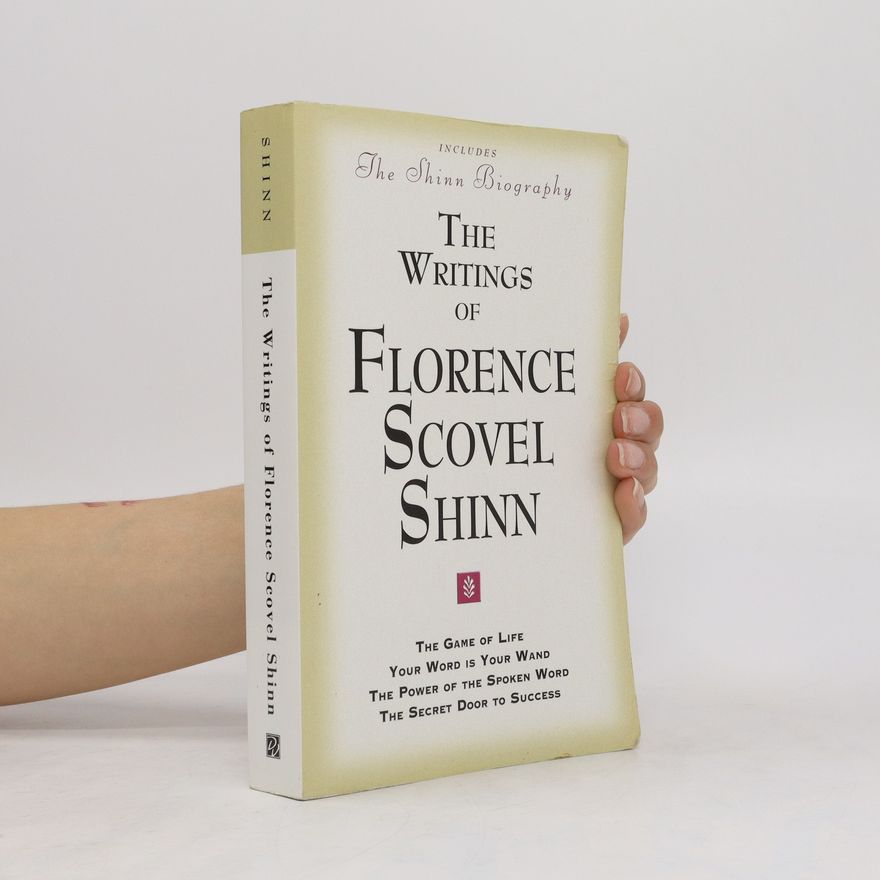 Florence Scovel Shinn The Writings of Florence Scovel Shinn