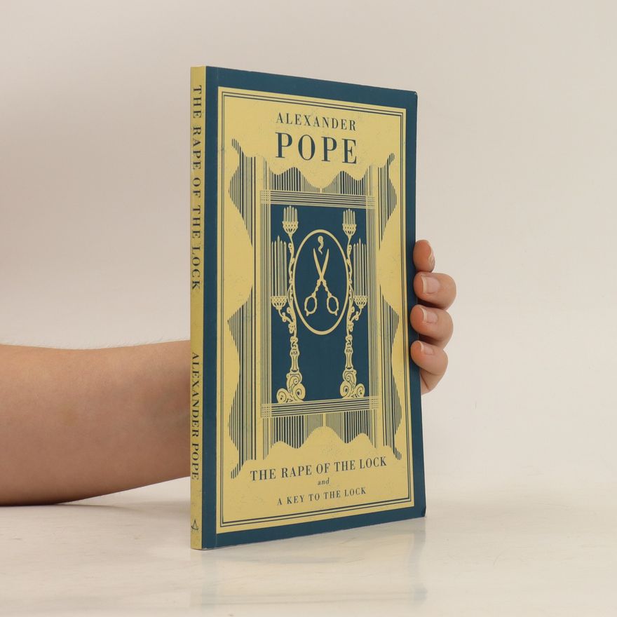 Alexander Pope The Rape of the Lock and A Key to the Lock
