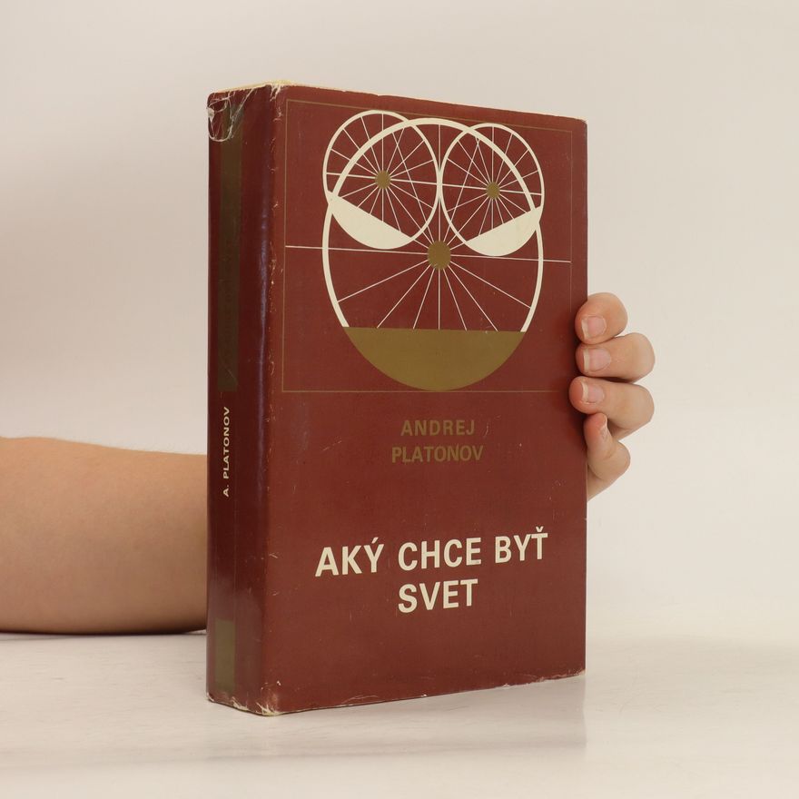 Andrei Platonov Aký chce byť svet