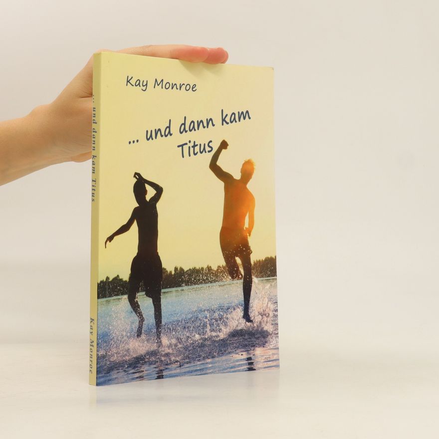 Kay Monroe ... und dann kam Titus