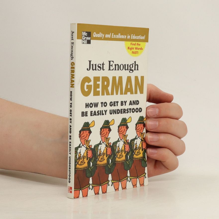 D. L. Ellis Just Enough German, 2nd Ed. : How To Get By and Be Easily Understood