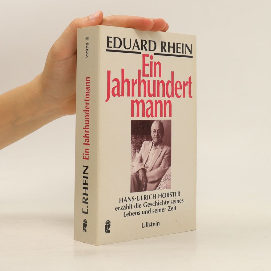 Hans-Ulrich Horster Eduard Rhein, ein Jahrhundertmann