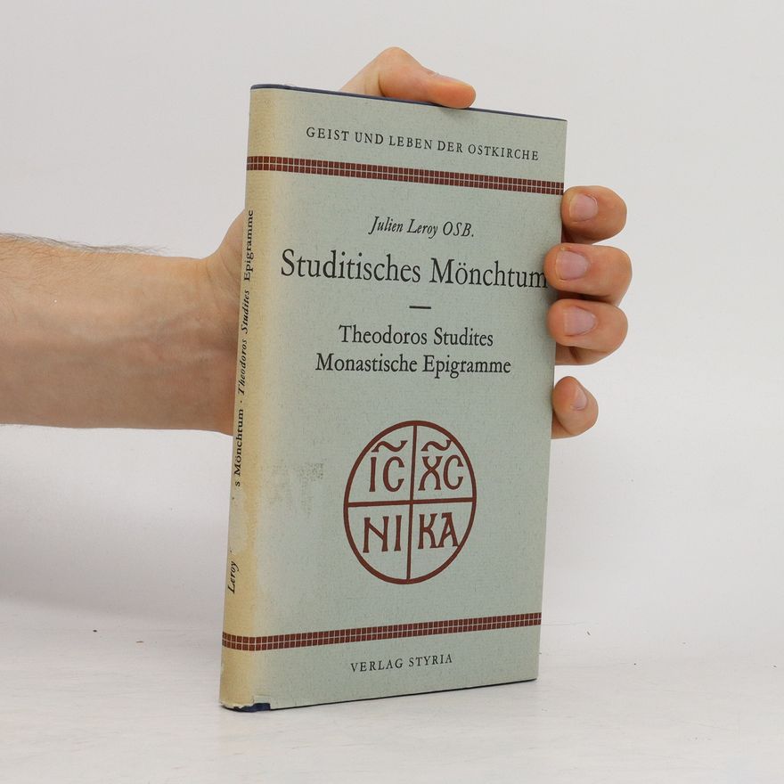 Julien Leroy Studitisches Mönchtum. Theodoros Studites Monastische Epigramme