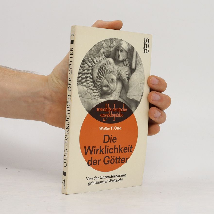 Walter Friedrich Otto Die Wirklichkeit der Götter