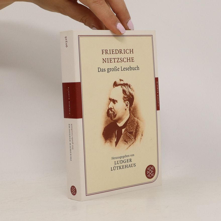 Friedrich Nietzsche Das große Lesebuch