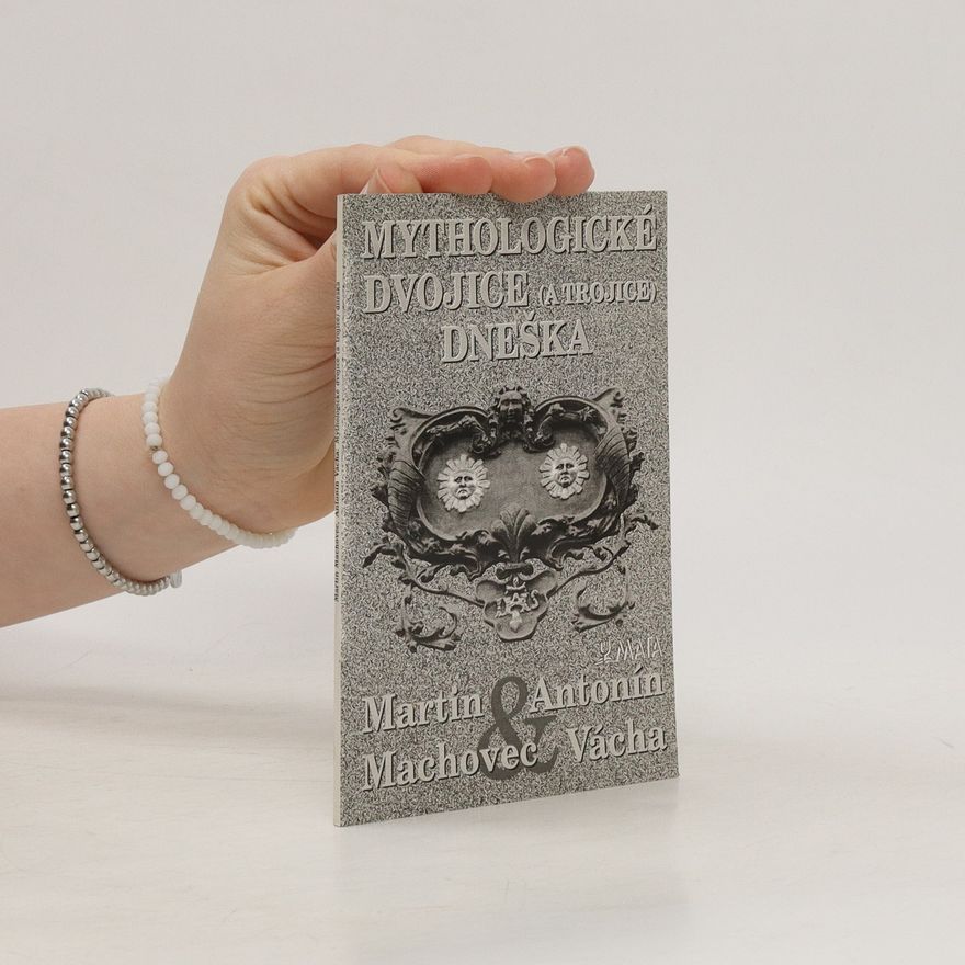 Martin Machovec Mythologické dvojice (a trojice) dneška