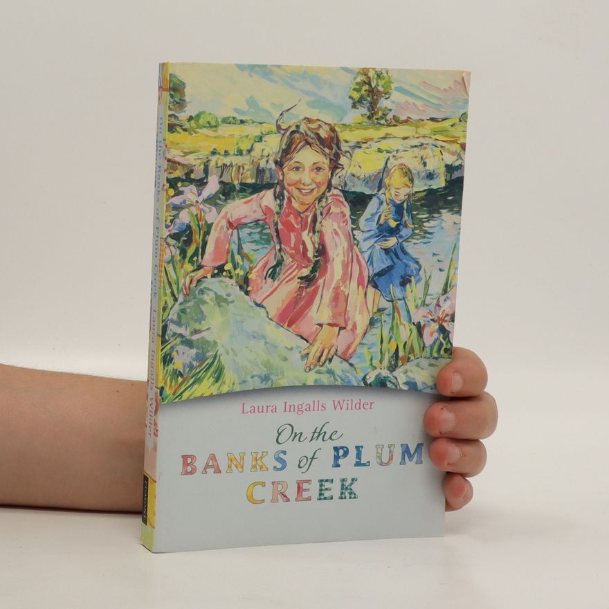 Laura Ingalls Wilder On the banks of Plum Creek