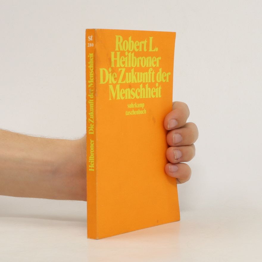 Robert L. Heilbroner Die Zukunft der Menschheit