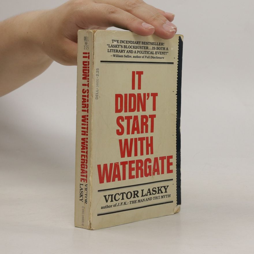 Victor Lasky It Didn't Start with Watergate