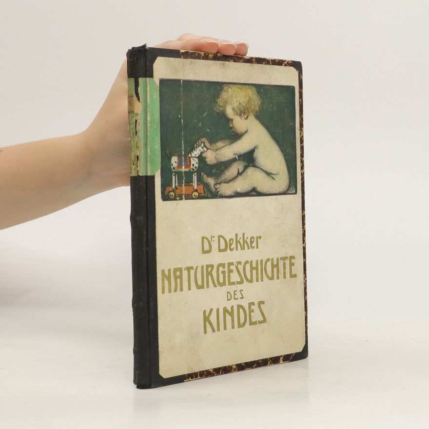 D. Dekker Naturgeschichte des Kindes