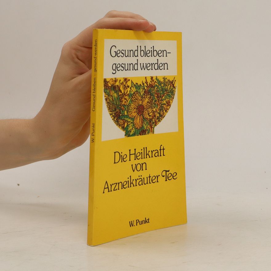 Autores varios Die Heilkraft von Arzneikräuter Tee