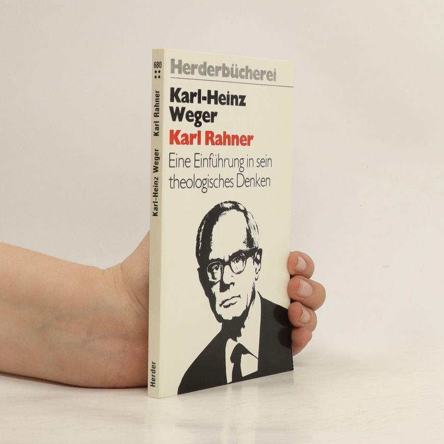 Karl Weger Karl Rahner : eine Einführung in sein theologisches Denken