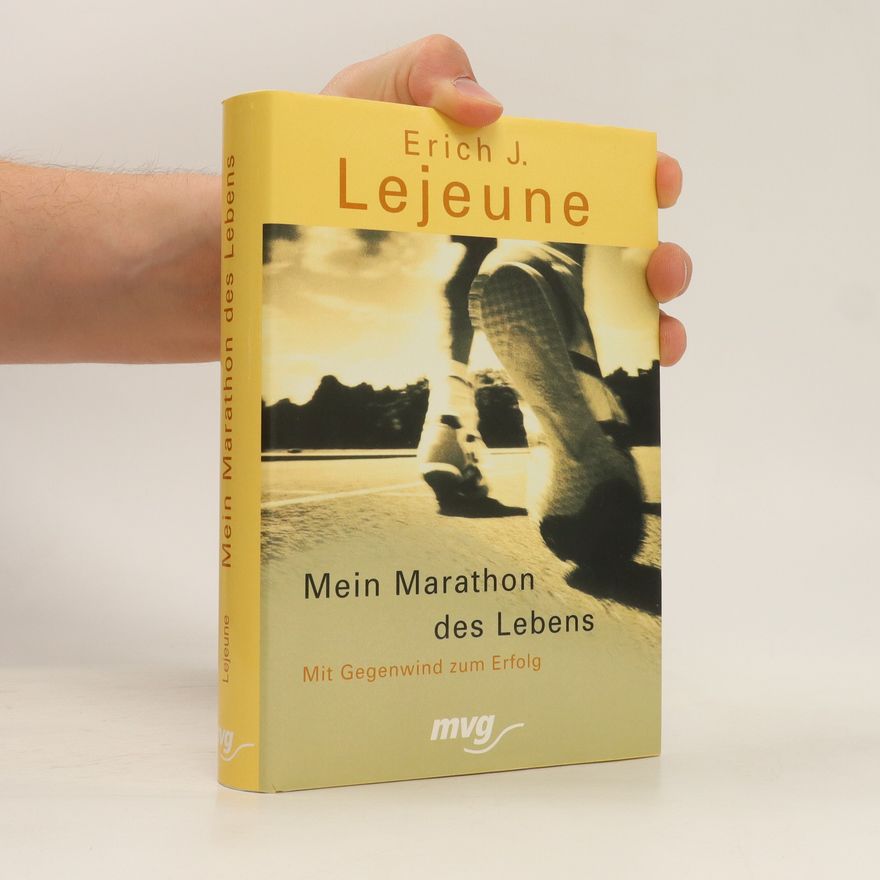 Erich Lejeune Mein Marathon des Lebens