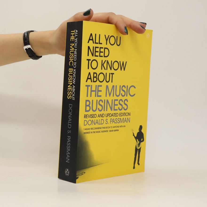 Donald S. Passman All You Need to Know about the Music Business