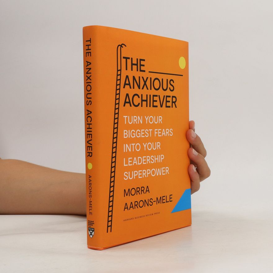 Morra Aarons-Mele The Anxious Achiever