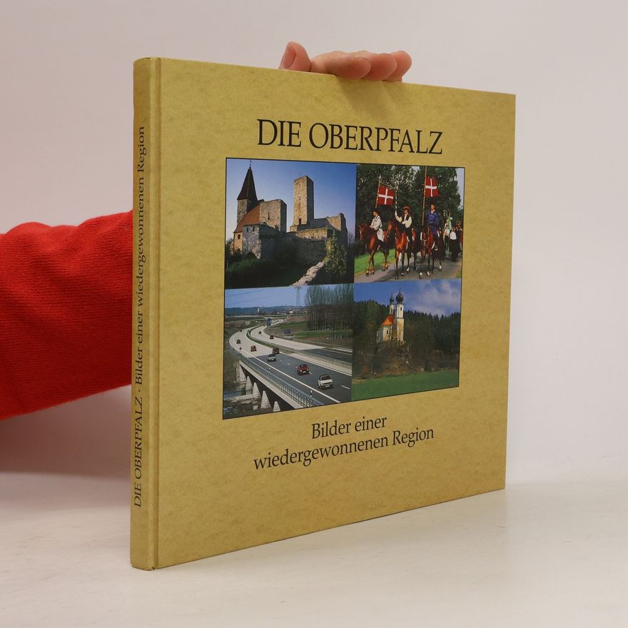 Autorenkollektiv Die Oberpfalz. Bilder einer wiedergewonnenen Region