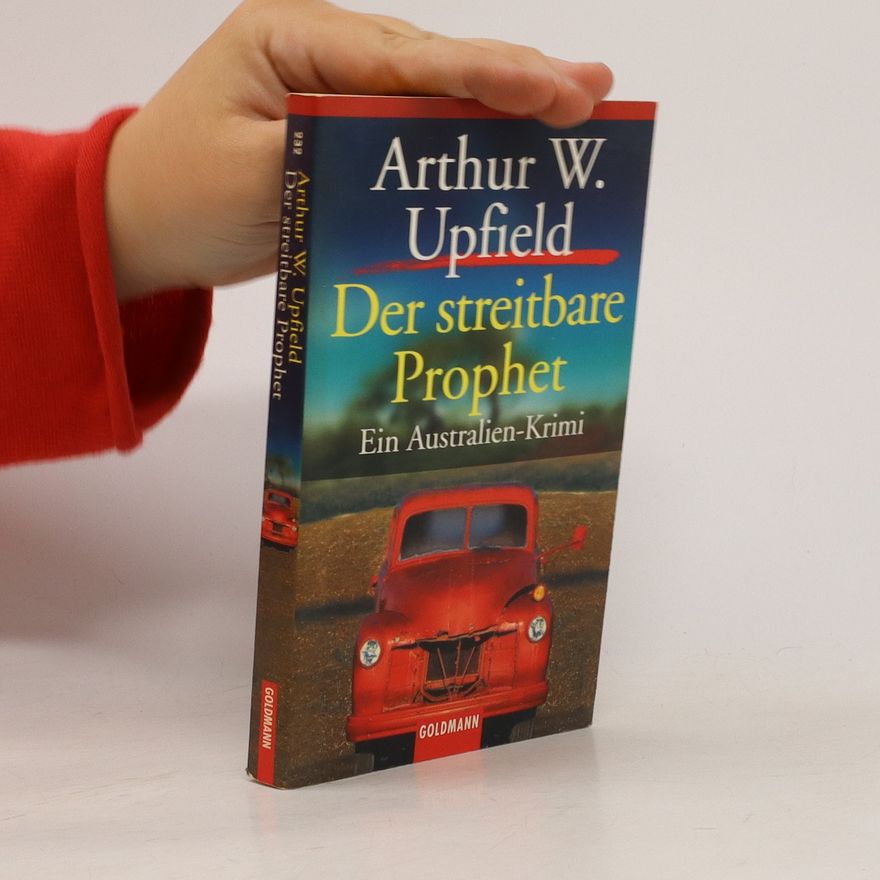 Arthur William Upfield Der streitbare Prophet