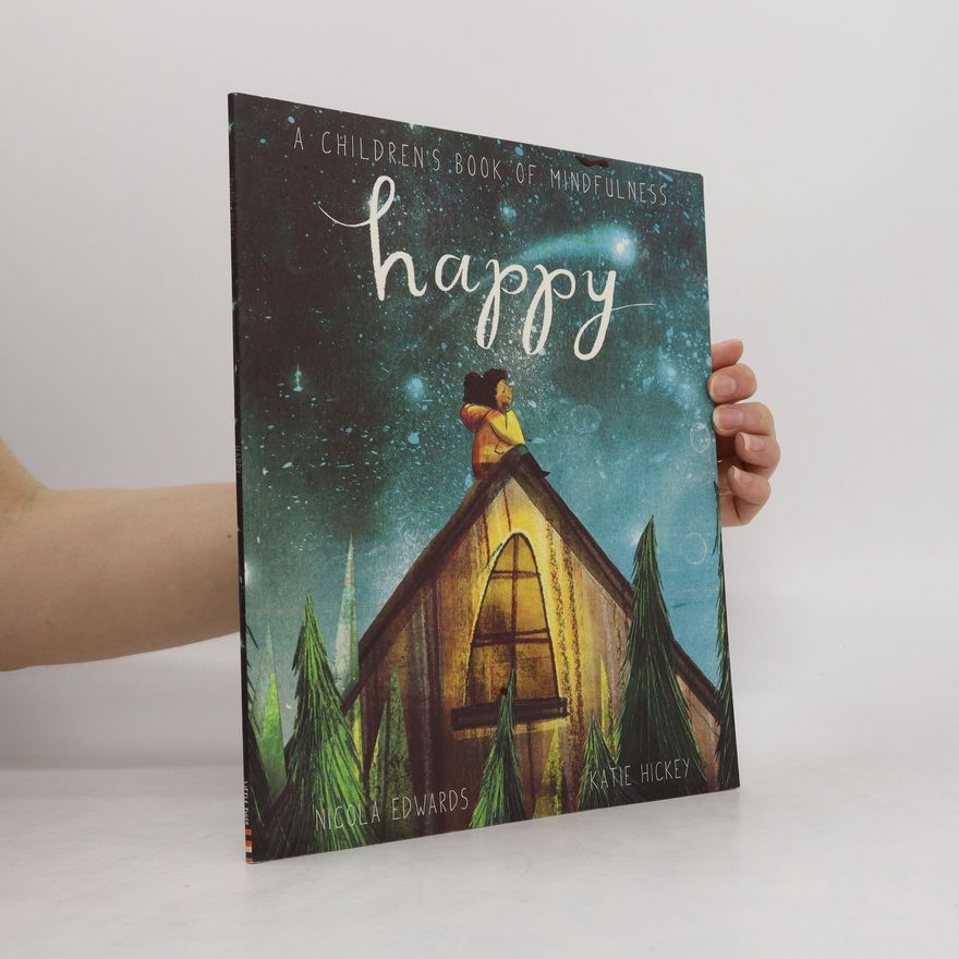 Nicola Edwards Happy. A Children's Book of Mindfulness