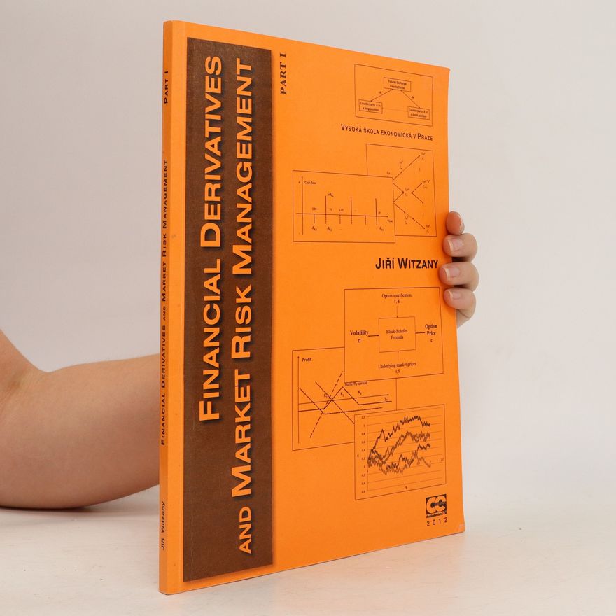 Jiří Witzany Financial derivatives and market risk management. Part I