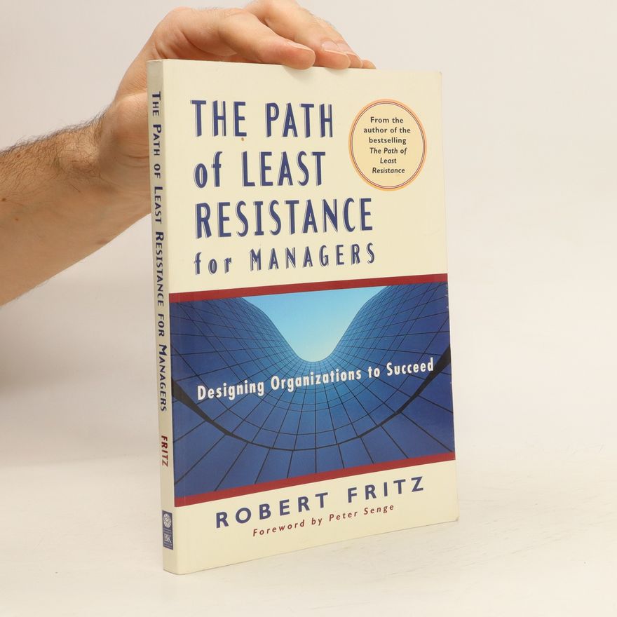 Robert Fritz The Path of Least Resistance for Managers