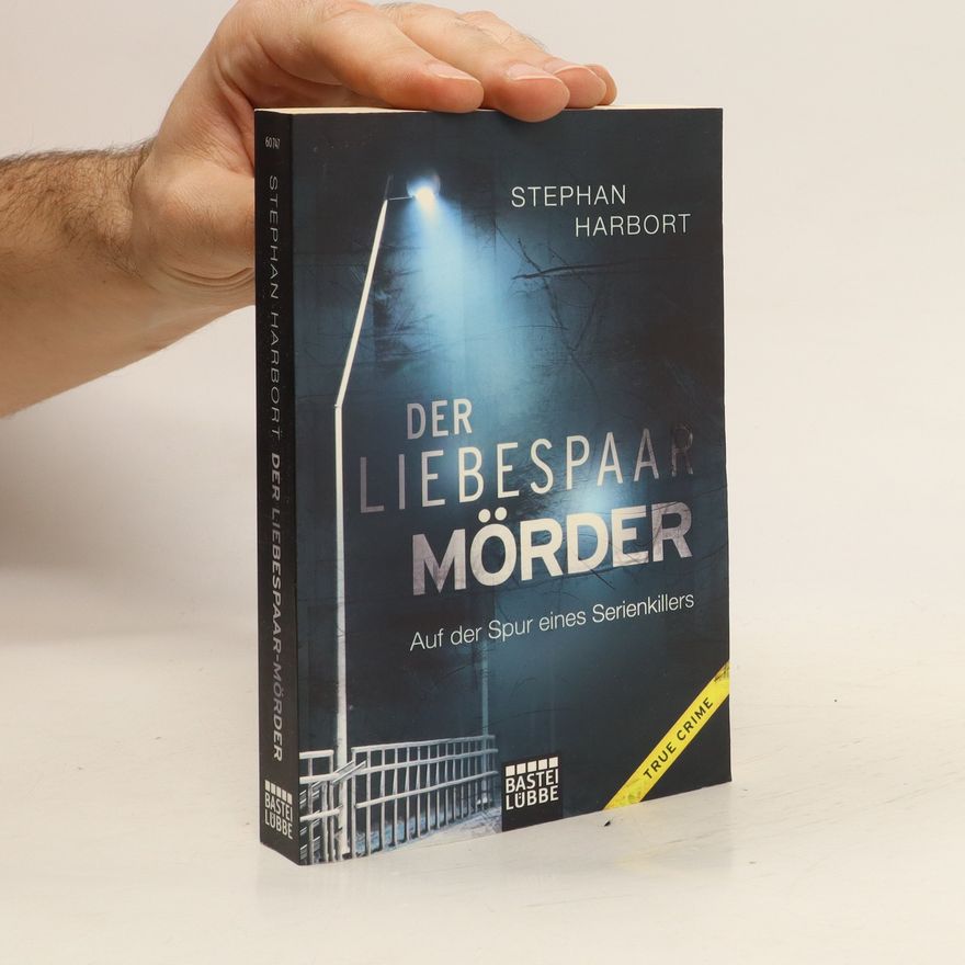 Stephan Harbort Der Liebespaar-Mörder