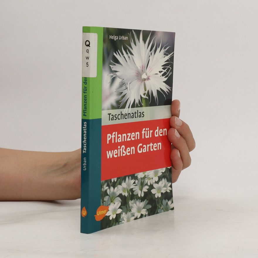 Helga Urban Taschenatlas Pflanzen für den weißen Garten