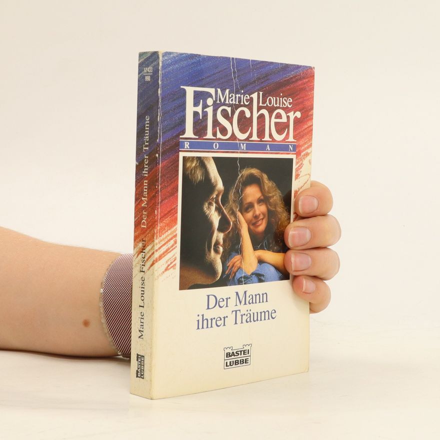 Marie Louise Fischer Der Mann ihrer Träume