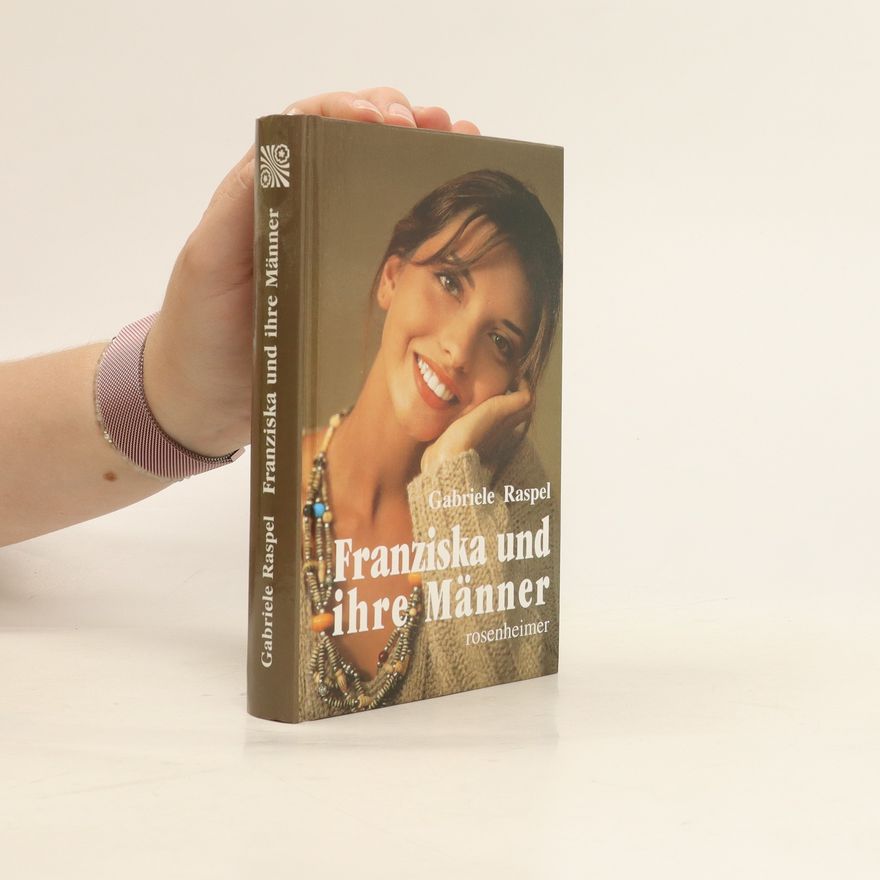 Gabriele Raspel Franziska und ihre Männer