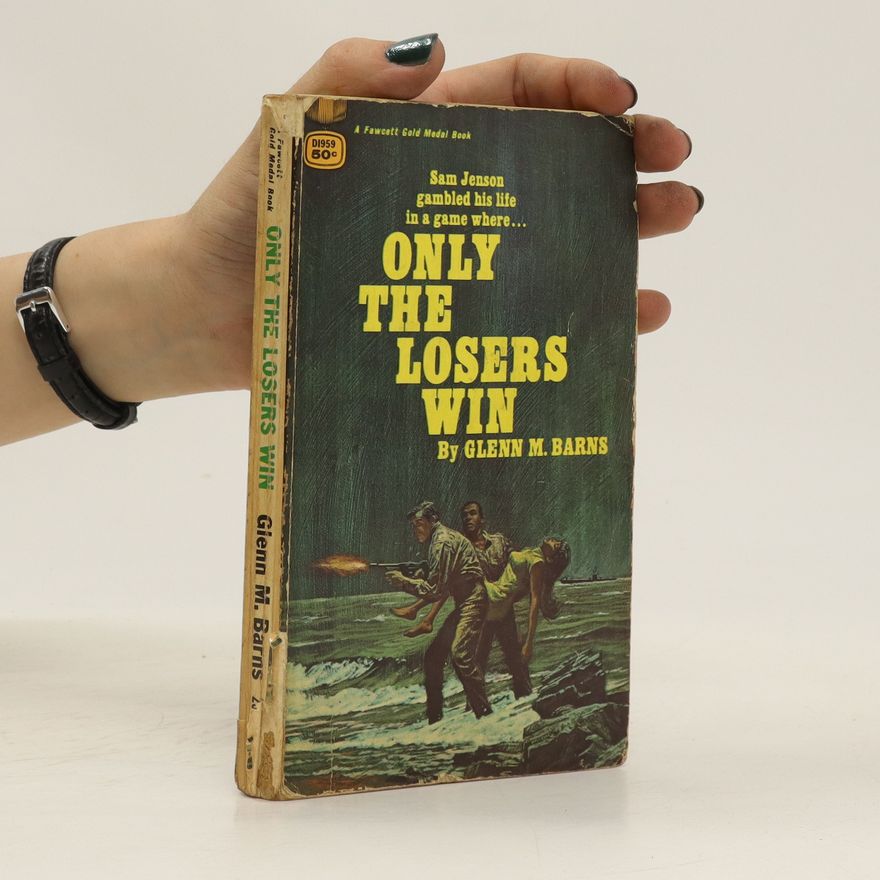 Glenn M. Barns Only The Losers WIn