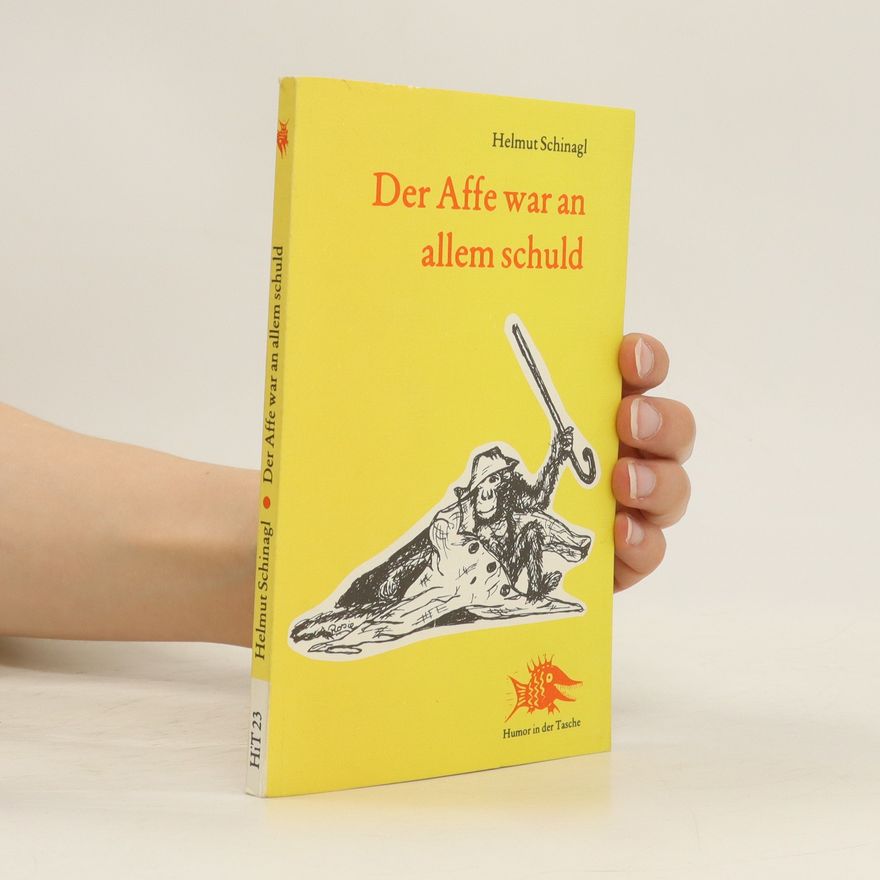 Helmut Schinagl Der Affe war an allem schuld