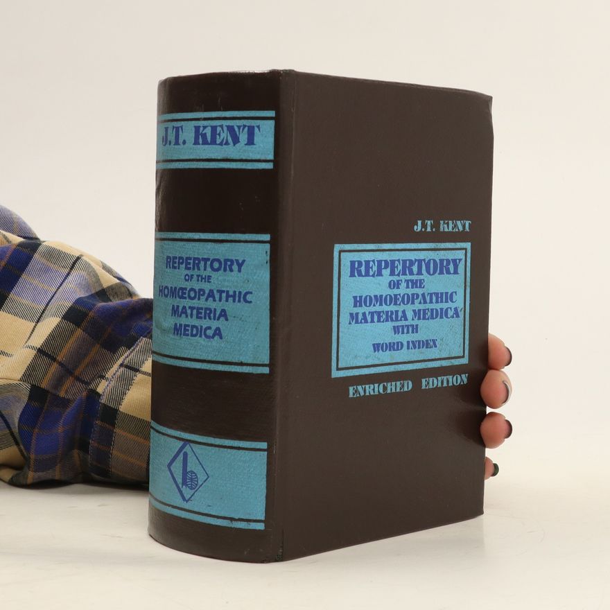 James Tyler Kent Repertory of the Homoeopathic Materia Medica with Word Index. Enriched Edition