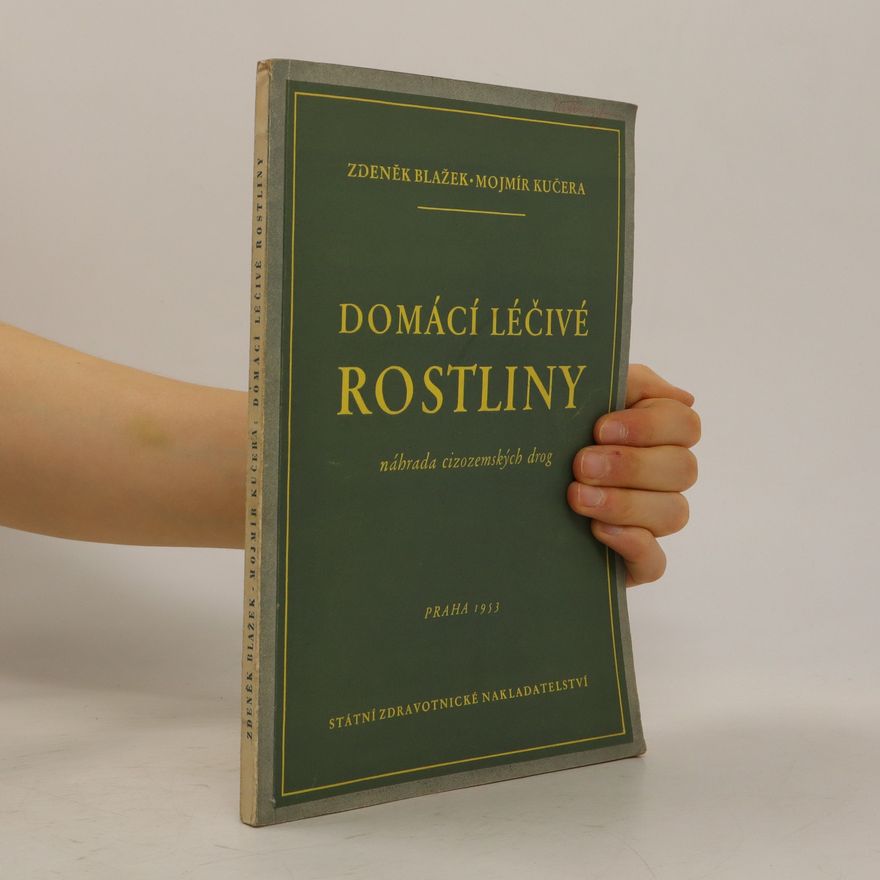 Mojmír Kučera Domácí léčivé rostliny. Náhrada cizozemských drog