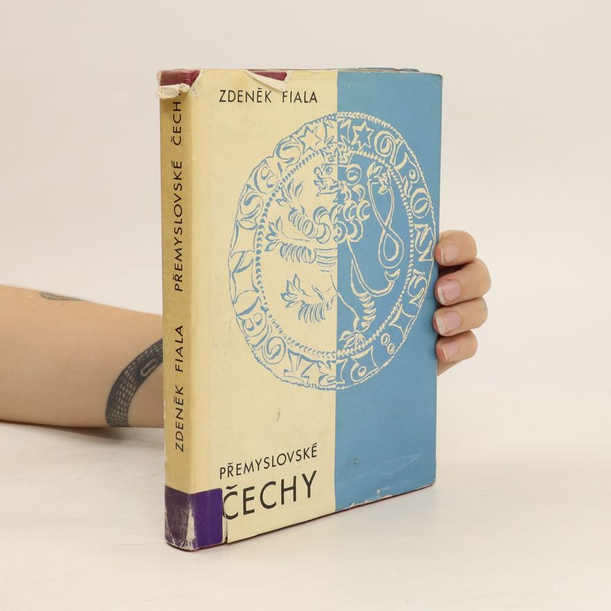 Zdeněk Fiala Přemyslovské Čechy. Český stát a společnost v letech 995-1310