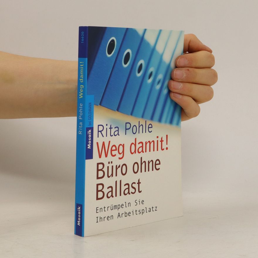 Rita Pohle Weg damit! Büro ohne Ballast