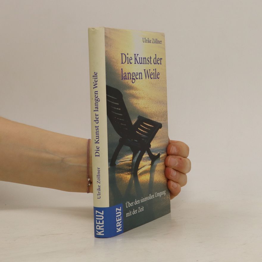 Ulrike Zöllner Die Kunst der langen Weile