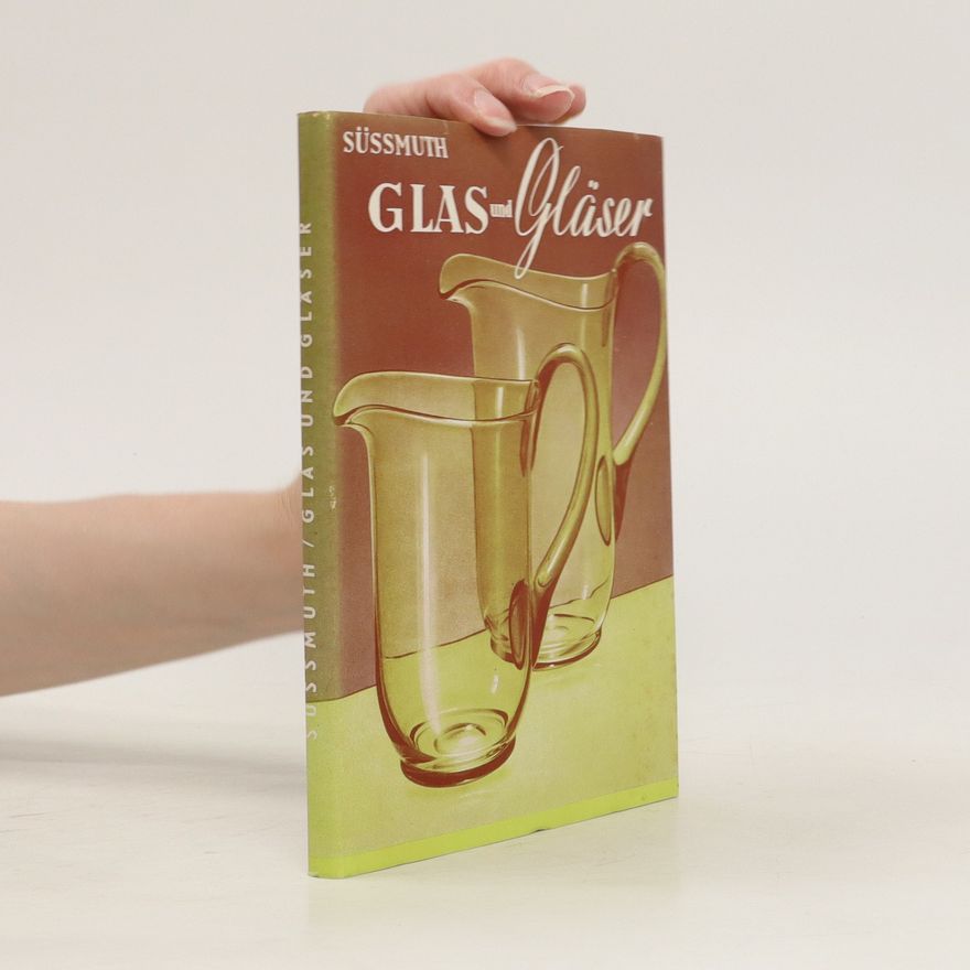 Richard Süssmuth Glas und Gläser