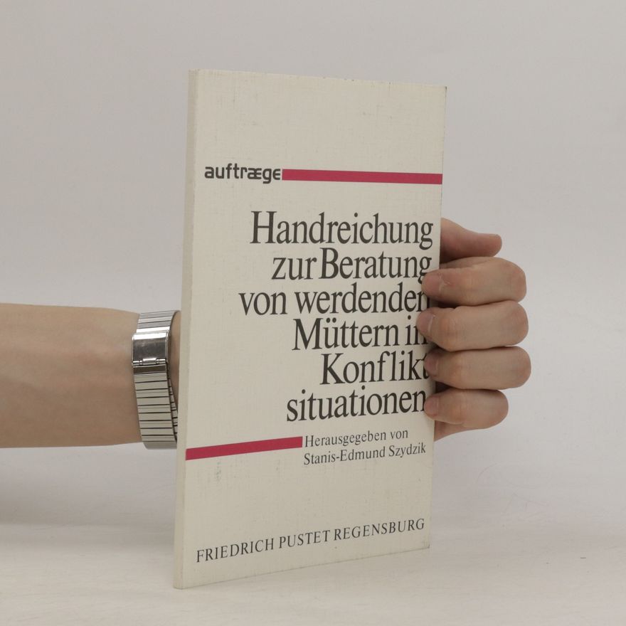 Stanis Edmund Szydzik Handreichung zur Beratung von werdenden Müttern in Konfliktsituationen