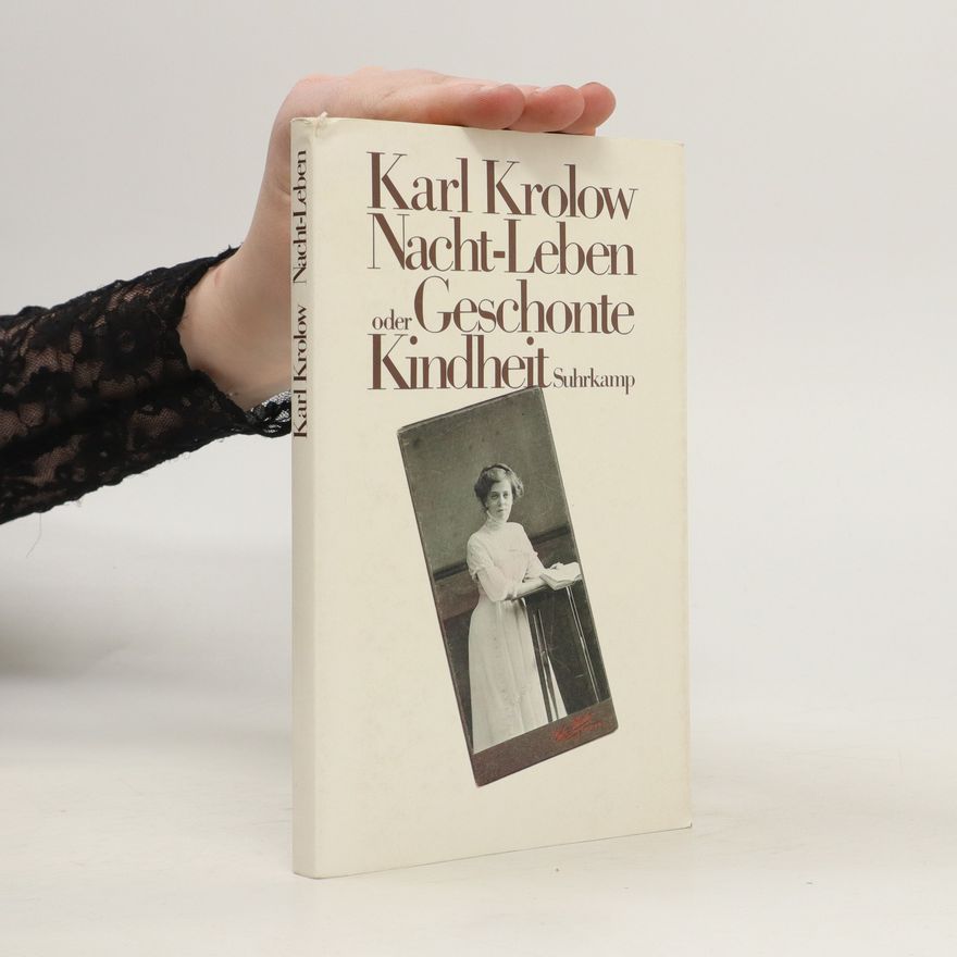 Karl Krolow Nacht-Leben oder geschonte Kindheit